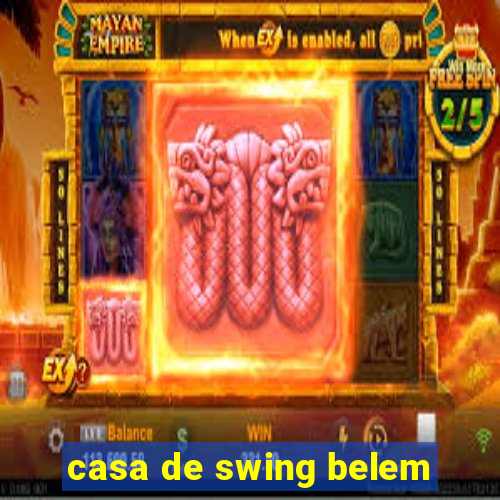 casa de swing belem